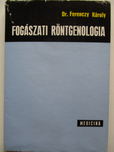 Ferenczy K�roly - Fog�szati r�ntgenologia