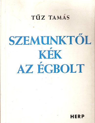 Tz Tams - Szemnktl kk az gbolt