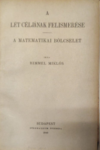 Himmel Mikls - A lt cljnak felismerse - A matematikai blcselet