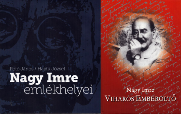 Hajdú József, Vészi János Pótó János (szerk.) - 2 db Nagy Imre könyv: Nagy Imre emlékhelyei + Nagy Imre - Viharos emberöltő