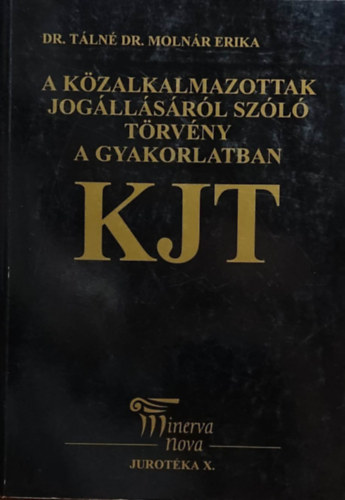 Dr. Tln Dr. Molnr Erika - A kzalkalmazottak jogllsrl szl trvny a gyakorlatban KJT 1992. vi XXXIII.