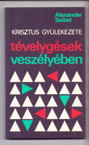 Alexander Seibel - Krisztus gyülekezete - Tévelygések veszélyében