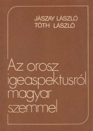 J�szay L�szl�-T�th L�szl� - Az orosz igeaspektusr�l magyar szemmel