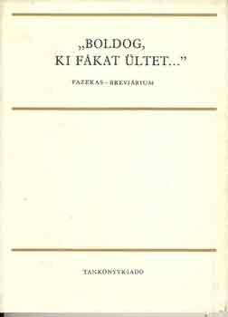 Papp János szerk. - "Boldog ki fákat ültet..."(Fazekas brevárium)