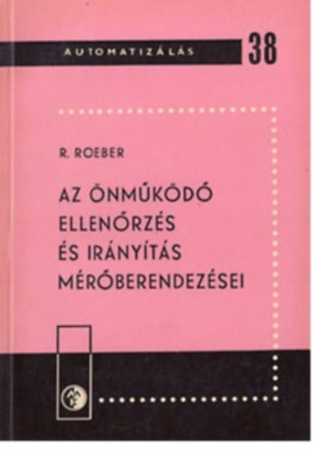 R. Roeber - Az önműködő ellenőrzés és irányítás mérőberendezései
