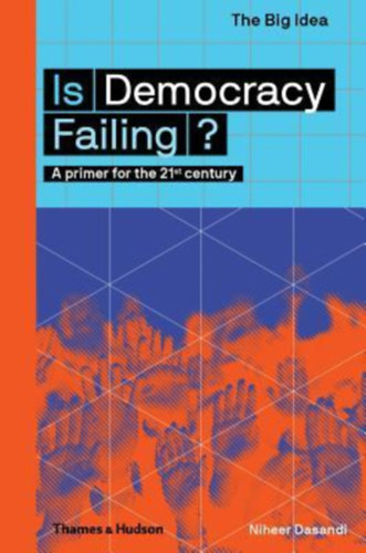 Niheer Dasandi - Is Democracy Failing? A Primer for the 21st Century