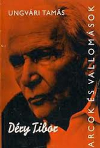 Ungvári Tamás - Arcok és Vallomások (Déry Tibor)