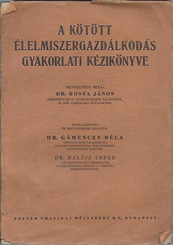 Dr. Rosta Jnos; Dr. Gmenczy Bla; Dr. Halsz rpd - A kttt lelmiszergazdlkods gyakorlati kziknyve