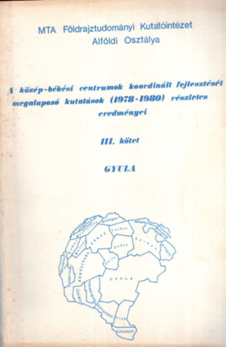 B�thori Ferenc, Dr. Becsei J�zsef Bauk� Tam�s - A k�z�p-b�k�si centrumok koordin�lt fejleszt�s�t megalapoz� kutat�sok (1978-1980) r�szletes eredm�nyei III. k�tet