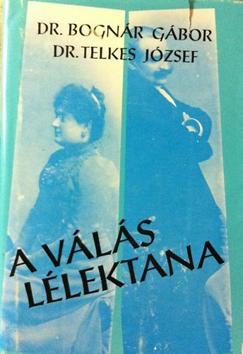 Telkes József; Bognár Gábor - A válás lélektana