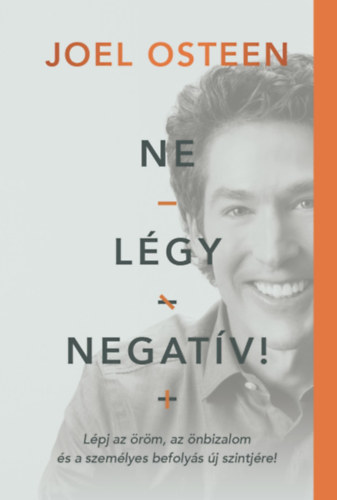 Joel Osteen - Ne légy negatív!