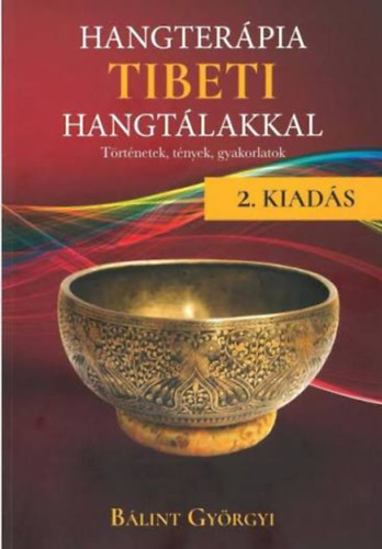 B�lint Gy�rgyi - Hangter�pia tibeti hangt�lakkal - t�rt�netek, t�nyek, gyakorlatok