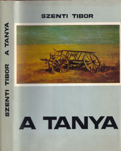 Szenti Tibor - A tanya (Hagyom�nyos �s �talakul� paraszti �let a H�dmez�v�s�rhely-kop�ncsi tanyavil�gban)