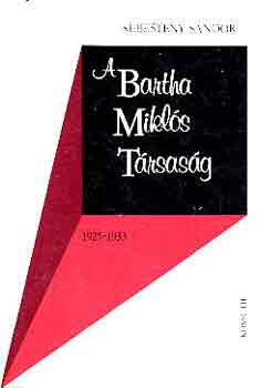 Sebest�ny S�ndor - A Bartha Mikl�s T�rsas�g 1925-1933