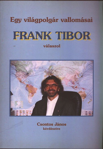 Csontos Tibor - Egy vilgpolgr vallomsai ( Frank Tibor vlaszol )