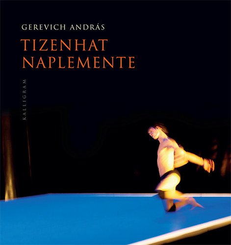 Gerevich Andrs - Tizenhat naplemente