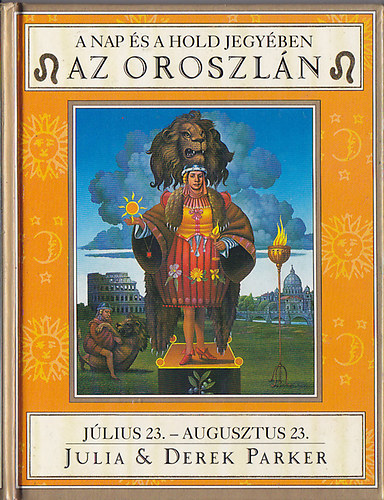 Derek Parker Julia Parker - A Nap és a Hold jegyében - Az Oroszlán júl.23-aug.23