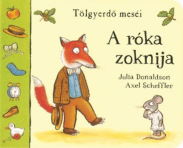 Julia Donaldson - Axel Scheffler - A rka zoknija