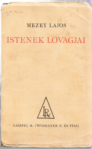 Mezey Lajos - Istenek lovagjai