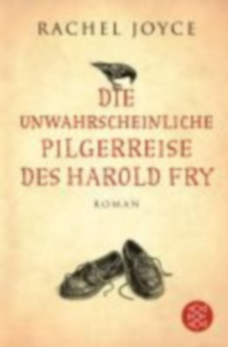 Rachel Joyce - Die unwahrscheinliche Pilgerreise des Harold Fry