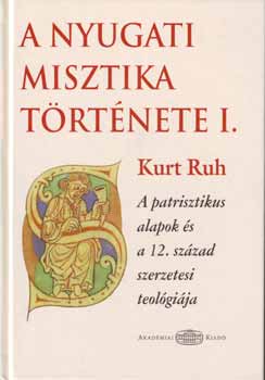 Kurt Ruh - A nyugati misztika trtnete I.