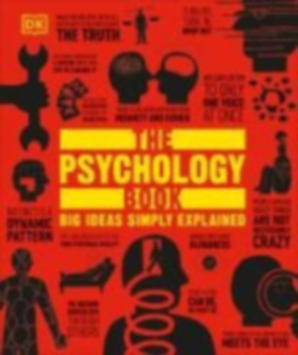 Nigel C. Benson  Joannah Ginsburg  Voula Grand  Merrin Lazyan  Marcus Weeks  Catherine Collin - The Psychology Book: Big Ideas Simply Explained