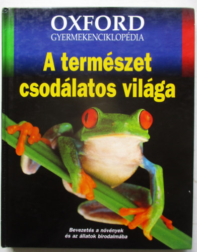 Ben Dupre (szerk.) - A természet csodálatos világa (Oxford gyermekenciklopédia)
