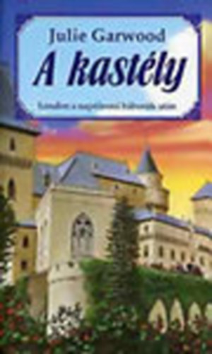 Julie Garwood - A kast�ly, London a nap�leoni h�bor�k ut�n