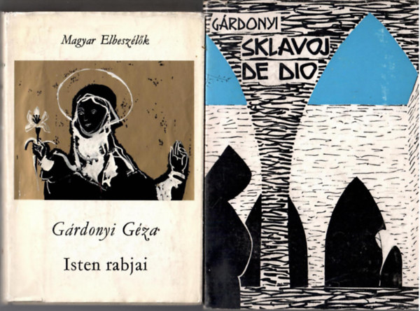G�rdonyi G�za - 2 db G�rdonyi: Isten rabjai ( magyar + eszperant� nyelven): Isten rabjai + Sklavoj de Dio