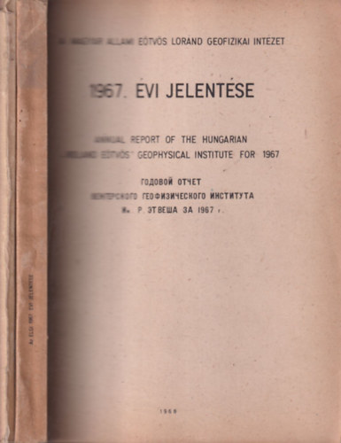 Dr. Szénás György - A Magyar Állami Eötvös Loránd Geofizikai Intézet 1967. évi jelentése I-II. (könyv + mellékletek)