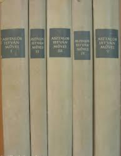 Asztalos Istv�n - Asztalos Istv�n m�vei I-V. I.: Sz�l f�vatlan nem indul/II.:Fiatal sz�vvel/III.: Embers�g/IV.: J�ska, A fekete macska/V.: H�zunk t�ja