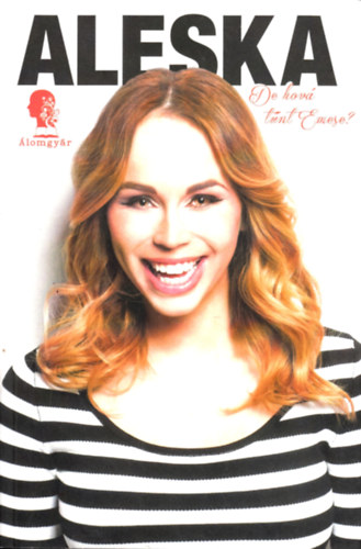 Aleska - Aleska - De hova t�nt Emese?