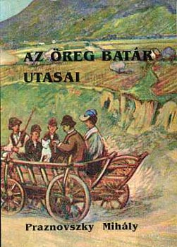 Praznovszky Mihly - Az reg batr utasai