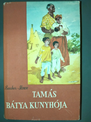 Harriet Beecher-Stowe Harriet Beecher Stowe - Tamás bátya kunyhója (Ötödik, illusztrált kiadás Würtz Ádámrajzaival)