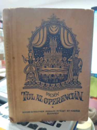 Szerk.:Tutsek Anna - T�l az Operenci�n - Vil�gsz�p mes�k (M�hlbeck K�roly rajzaival)