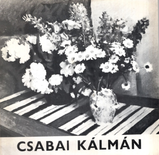 Csabai Klmn festmvsz killtsi katalgus 1981. szeptember 10-24. Mednynszky Terem  Budapest