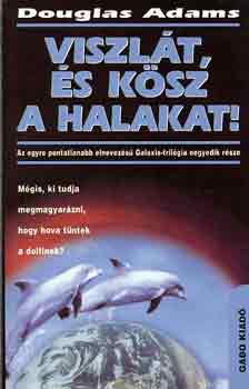 Douglas Adams - Viszlát, és kösz a halakat!