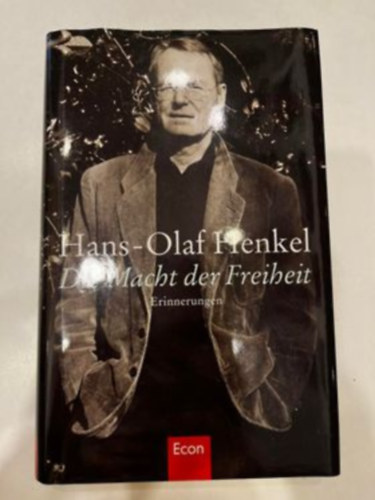 Hans-Olaf Henkel - Die Macht der Freiheit: Erinnerungen