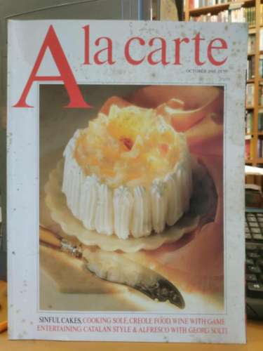 Monica Tyson Georg�Solti - A la  carte (October 1986) - Sinful Cakes, Cooking Sole, Creole Food, Wine with Game Entertaining Catalan Style