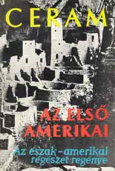 Ceram - Az els� amerikai (Az �szak-amerikai r�g�szet reg�nye)