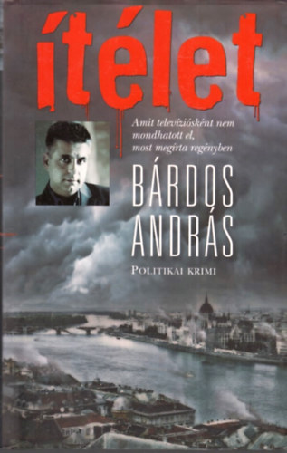 B�rdos Andr�s - �t�let - Politikai krimi