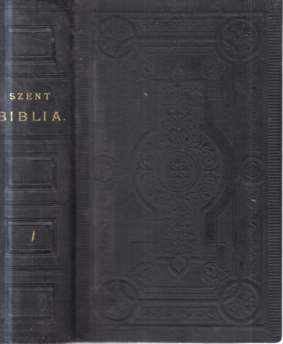 Szent Biblia azaz: Istennek � �s �j testamentom�ban foglaltatott eg�sz Szent �r�s