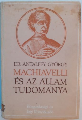 Dr. Antalffy György - Machiavelli és az állam tudománya