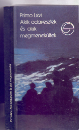 Primo Levi - Akik odavesztek s akik megmenekltek (Mrleg - Fordtotta: Betlen Jnos)