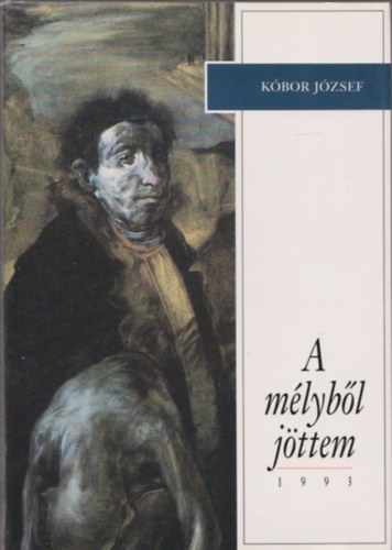 Kóbor József - A mélyből jöttem