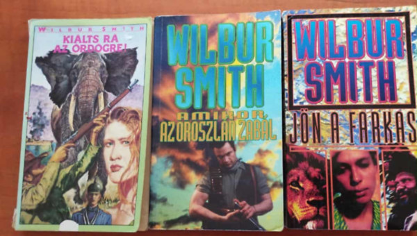 Wilbur Smith - 3db Wilbur Smith regény: Kiálts rá az ördögre+ Jön a farkas+ Amikor az oroszlán zabál