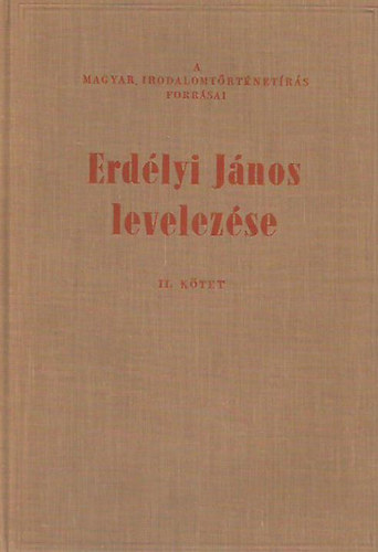 T. ERdélyi Ilona (szerk.) - Erdélyi János levelezése I-II.