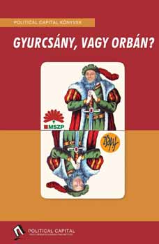Gyulai-Juh�sz-Krek�-Somogyi - Gyurcs�ny vagy Orb�n?