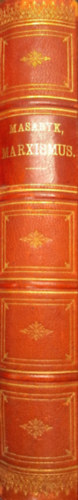 Tom�s Garrigue Masaryk - Die Philosophischen und Sociologischen Grundlagen des Marxismus