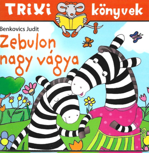 Benkovics Judit - Zebulon nagy vgya (TRIXI knyvek)